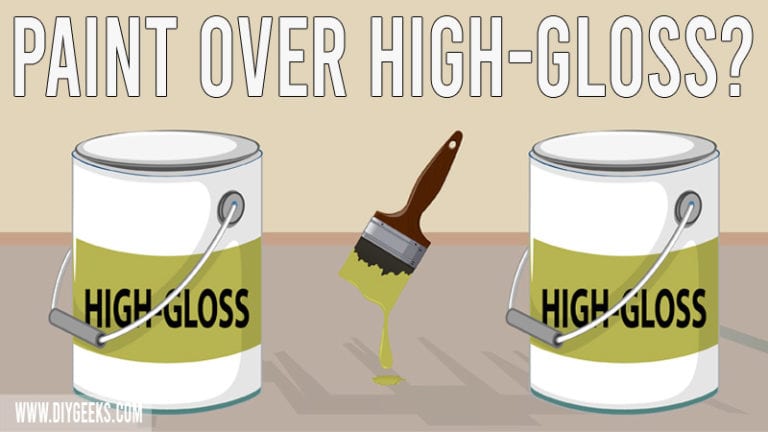 how-to-paint-over-high-gloss-paint-5-steps-diy-geeks