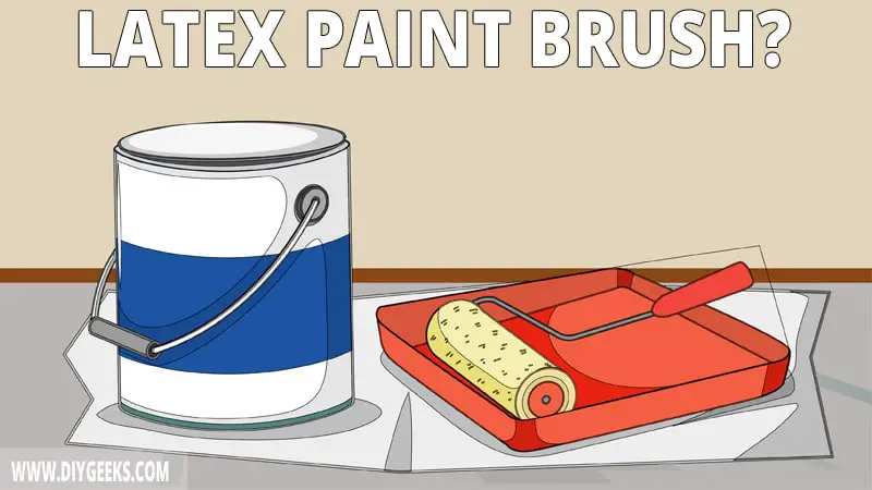 How To Clean Latex Paint From Brushes 5 Methods DIY Geeks