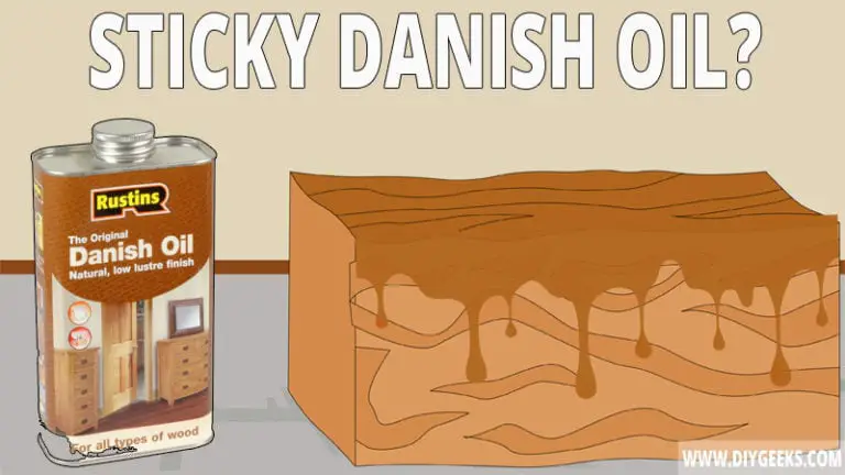 Why Is My Table Sticky After Danish Oil