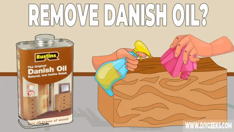 how-to-remove-danish-oil-from-wood-3-methods-diy-geeks